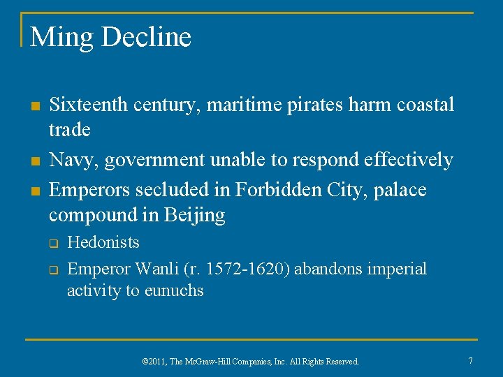 Ming Decline n n n Sixteenth century, maritime pirates harm coastal trade Navy, government