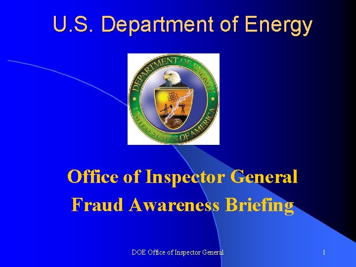 U. S. Department of Energy Office of Inspector General Fraud Awareness Briefing DOE Office