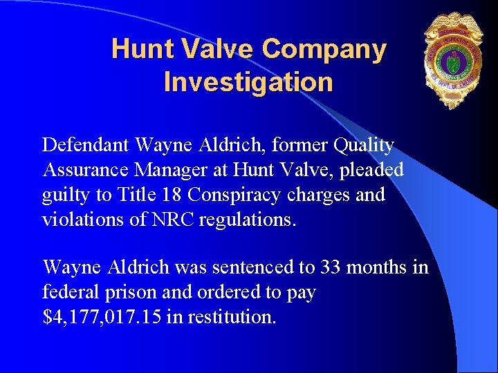 Hunt Valve Company Investigation Defendant Wayne Aldrich, former Quality Assurance Manager at Hunt Valve,
