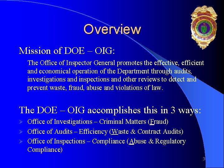 Overview Mission of DOE – OIG: The Office of Inspector General promotes the effective,