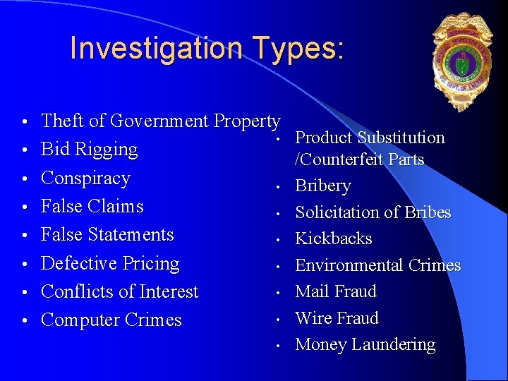 Investigation Types: • • Theft of Government Property • Bid Rigging Conspiracy • False