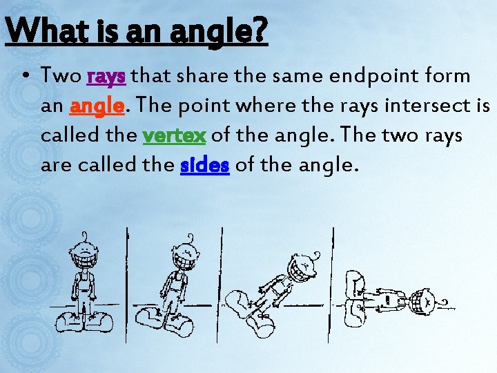 What is an angle? • Two rays that share the same endpoint form an