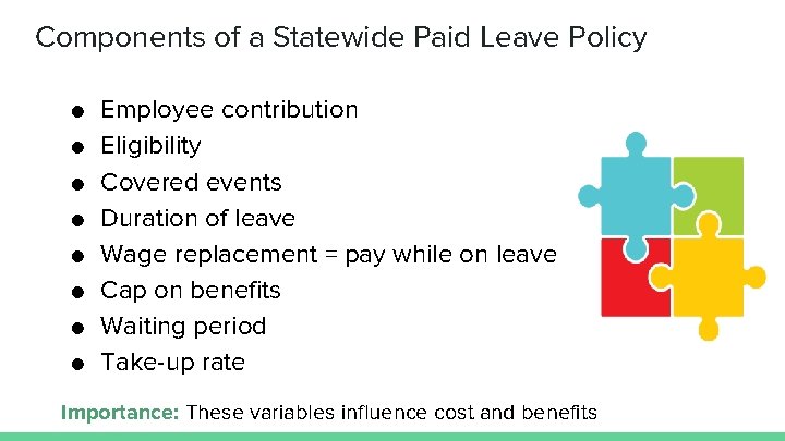 Components of a Statewide Paid Leave Policy ● ● ● ● Employee contribution Eligibility