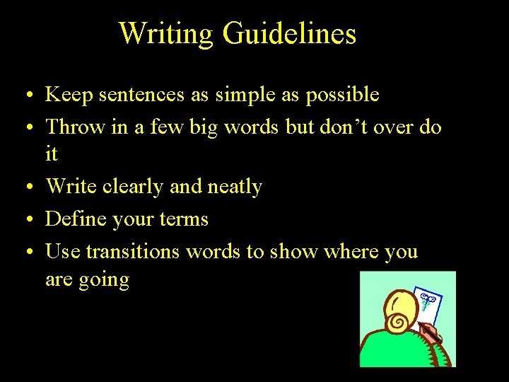 Writing Guidelines • Keep sentences as simple as possible • Throw in a few