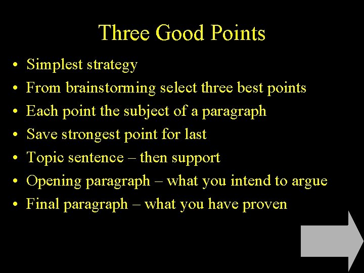 Three Good Points • • Simplest strategy From brainstorming select three best points Each