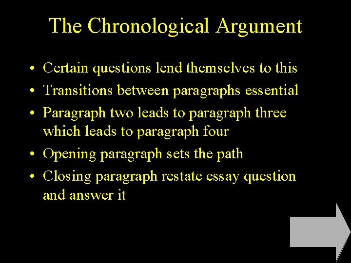 The Chronological Argument • Certain questions lend themselves to this • Transitions between paragraphs