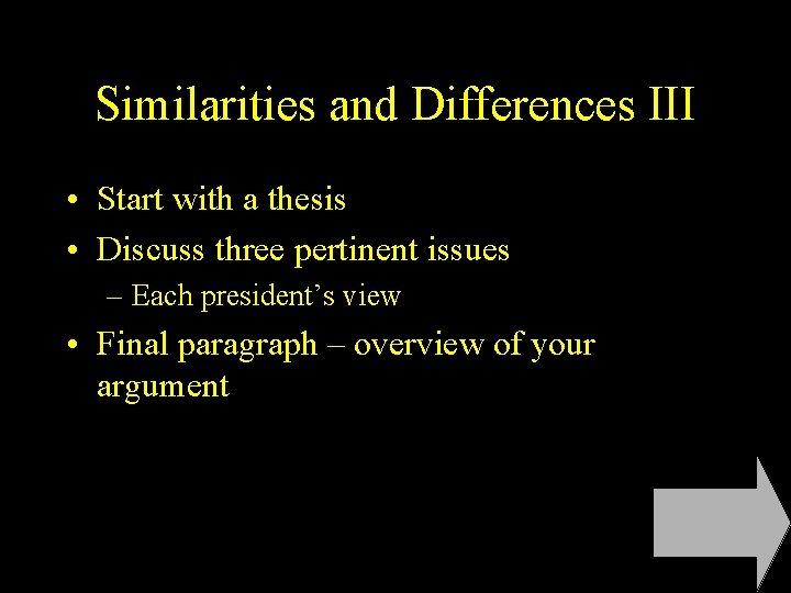 Similarities and Differences III • Start with a thesis • Discuss three pertinent issues
