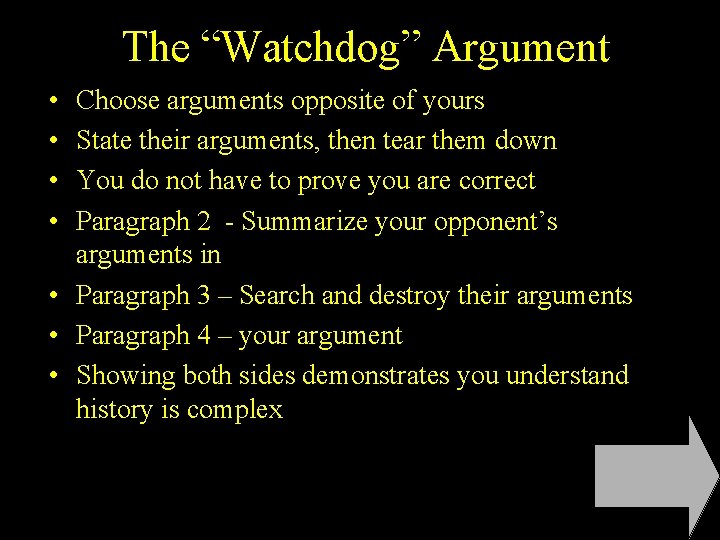 The “Watchdog” Argument • • Choose arguments opposite of yours State their arguments, then