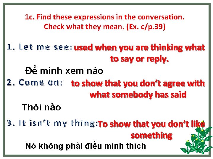 1 c. Find these expressions in the conversation. Check what they mean. (Ex. c/p.