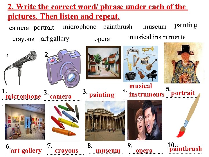 2. Write the correct word/ phrase under each of the pictures. Then listen and
