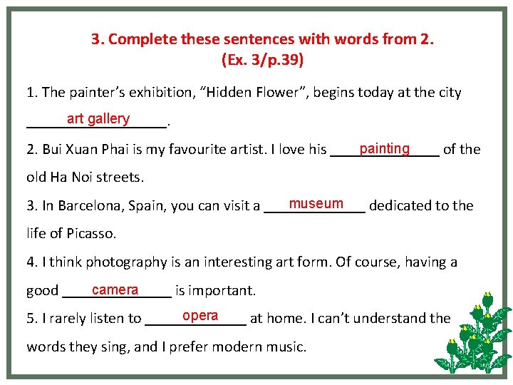 3. Complete these sentences with words from 2. (Ex. 3/p. 39) 1. The painter’s