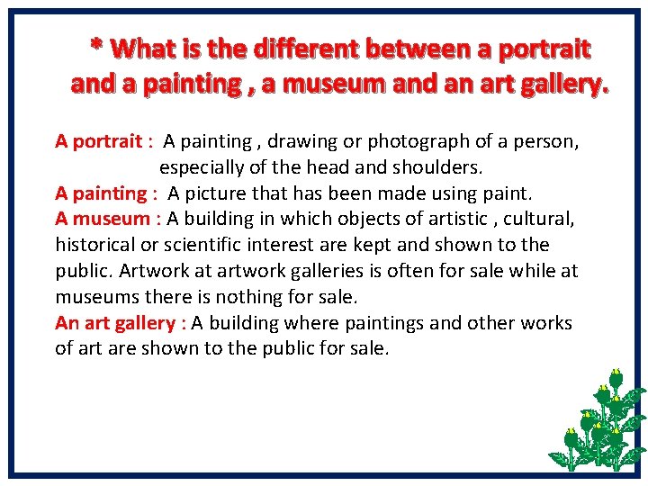 * What is the different between a portrait and a painting , a museum