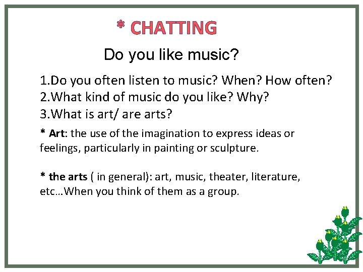 * CHATTING Do you like music? 1. Do you often listen to music? When?