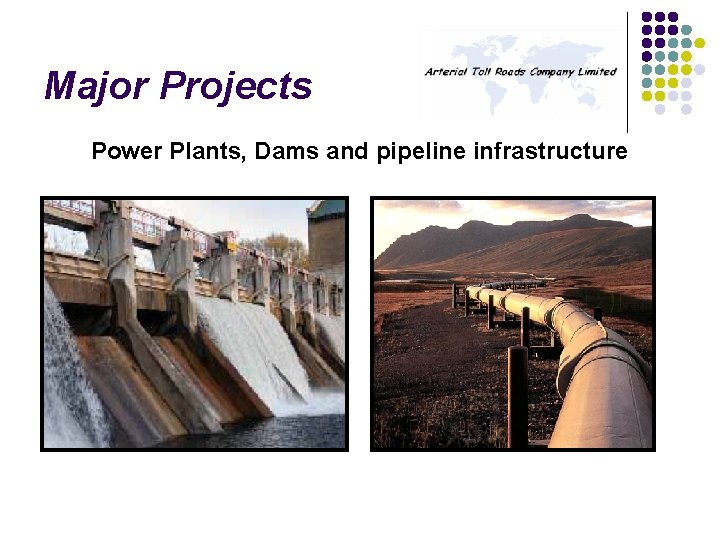 Major Projects Power Plants, Dams and pipeline infrastructure 