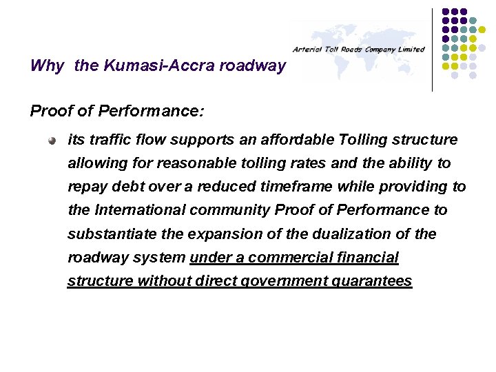Why the Kumasi-Accra roadway Proof of Performance: its traffic flow supports an affordable Tolling Why the Kumasi-Accra roadway Proof of Performance: its traffic flow supports an affordable Tolling