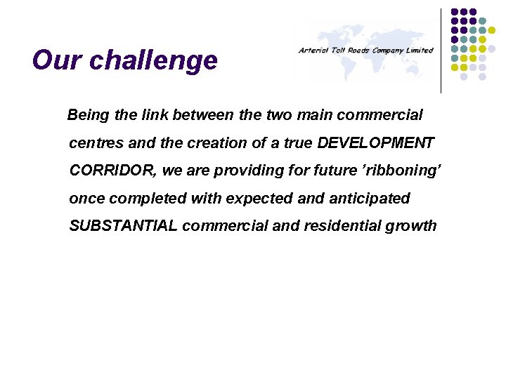 Our challenge Being the link between the two main commercial centres and the creation