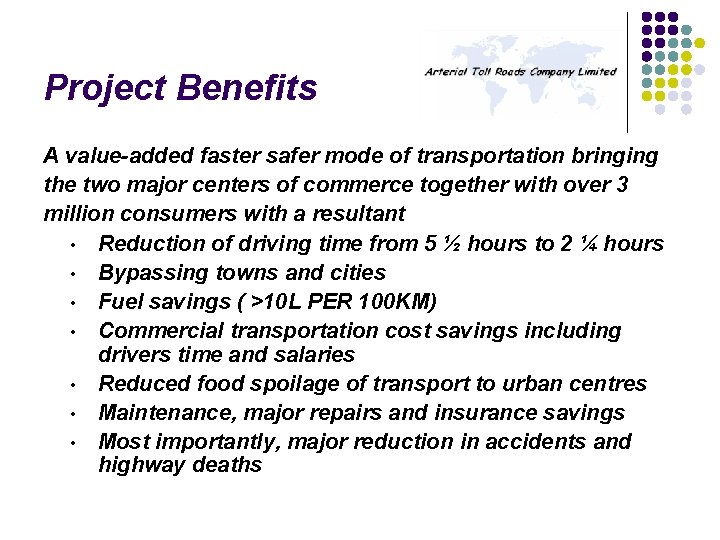 Project Benefits A value-added faster safer mode of transportation bringing the two major centers