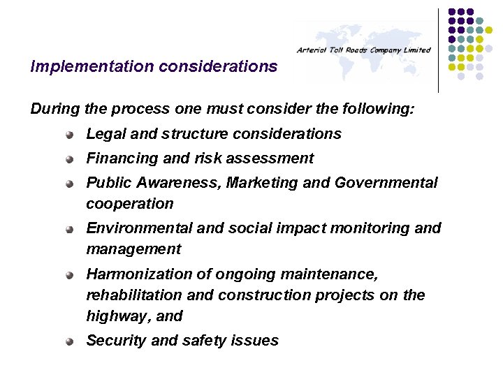 Implementation considerations During the process one must consider the following: Legal and structure considerations Implementation considerations During the process one must consider the following: Legal and structure considerations