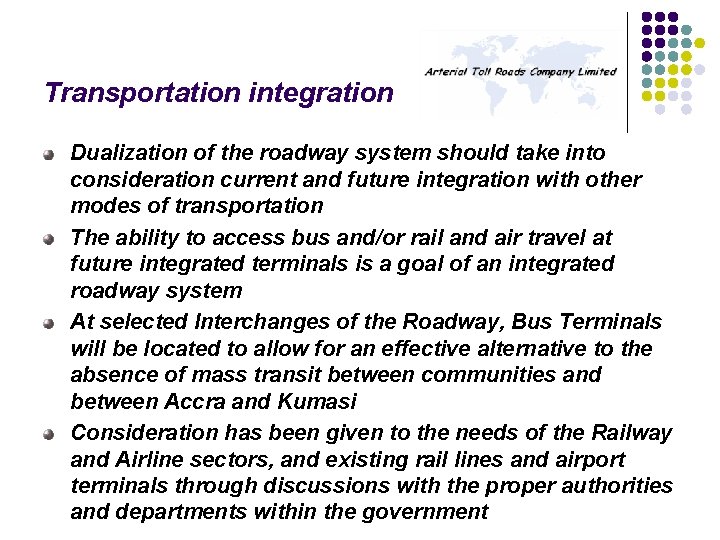 Transportation integration Dualization of the roadway system should take into consideration current and future