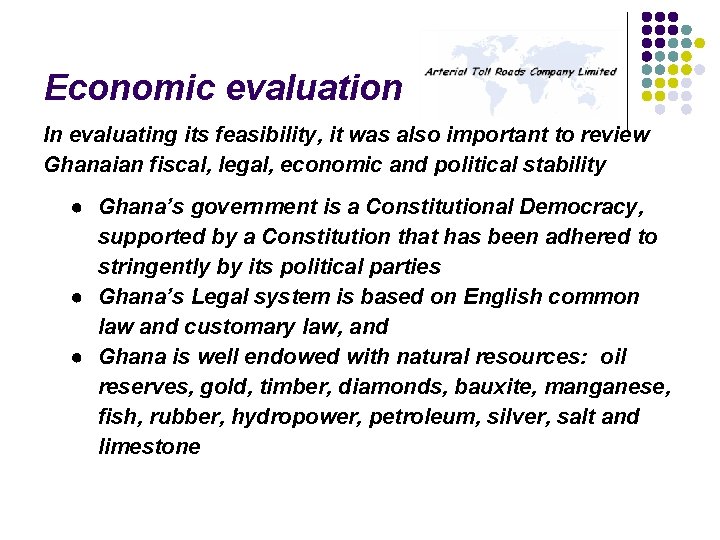Economic evaluation In evaluating its feasibility, it was also important to review Ghanaian fiscal,