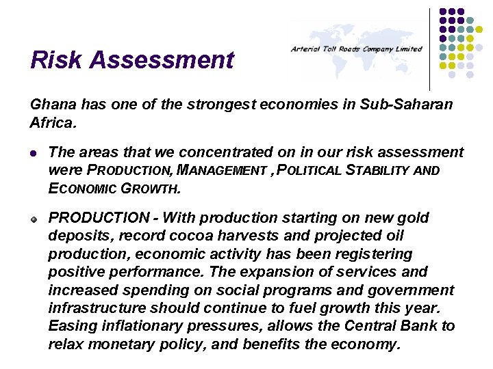 Risk Assessment Ghana has one of the strongest economies in Sub-Saharan Africa. l The