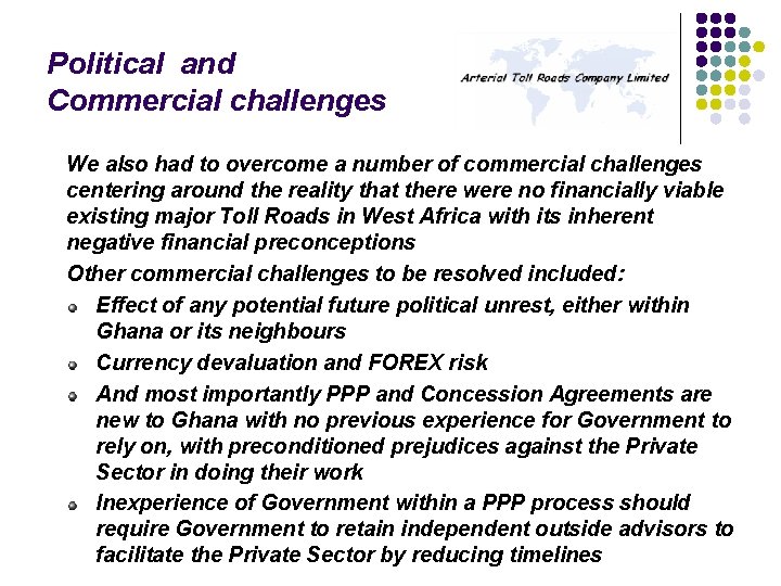 Political and Commercial challenges We also had to overcome a number of commercial challenges