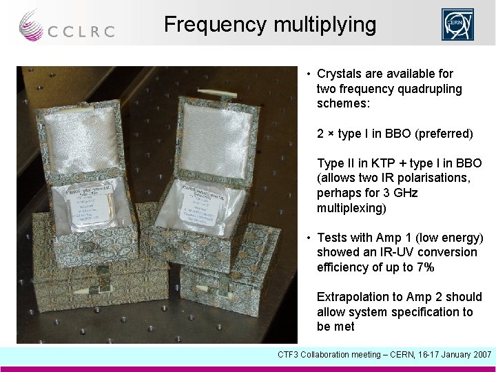 Frequency multiplying • Crystals are available for two frequency quadrupling schemes: 2 × type