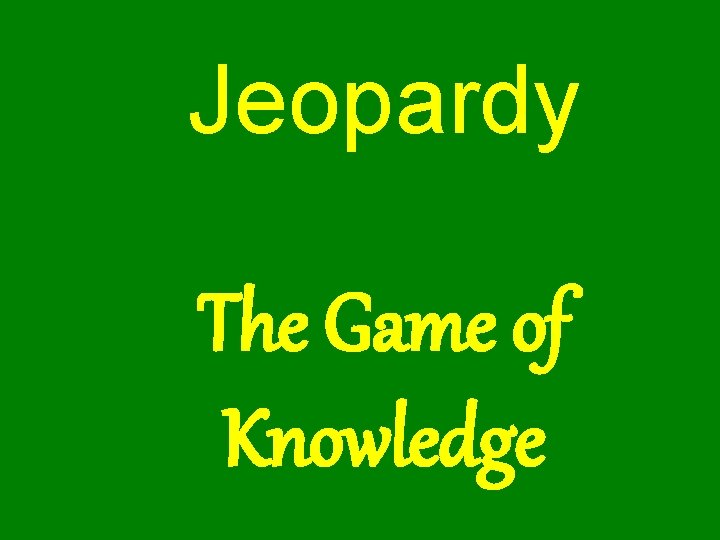 Jeopardy The Game of Knowledge 