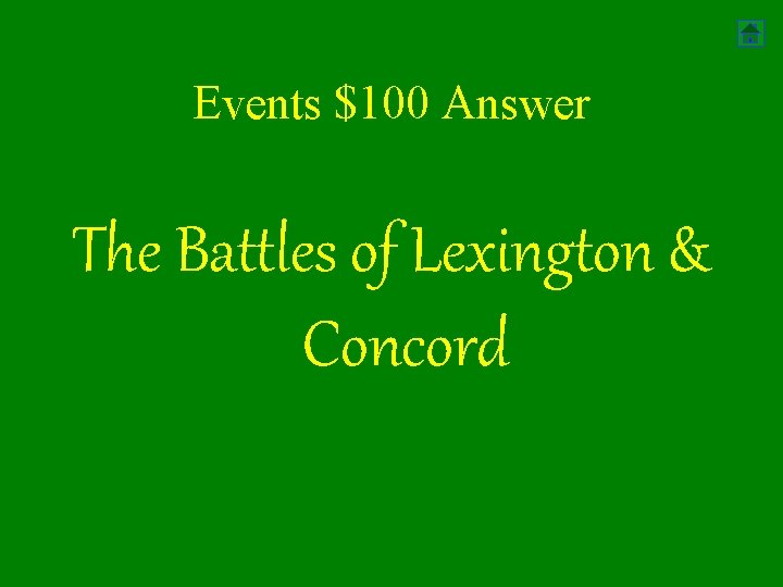 Events $100 Answer The Battles of Lexington & Concord 