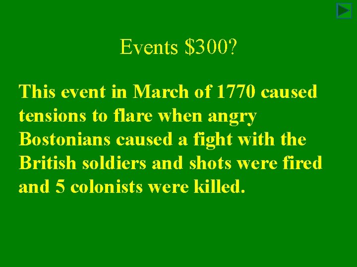 Events $300? This event in March of 1770 caused tensions to flare when angry