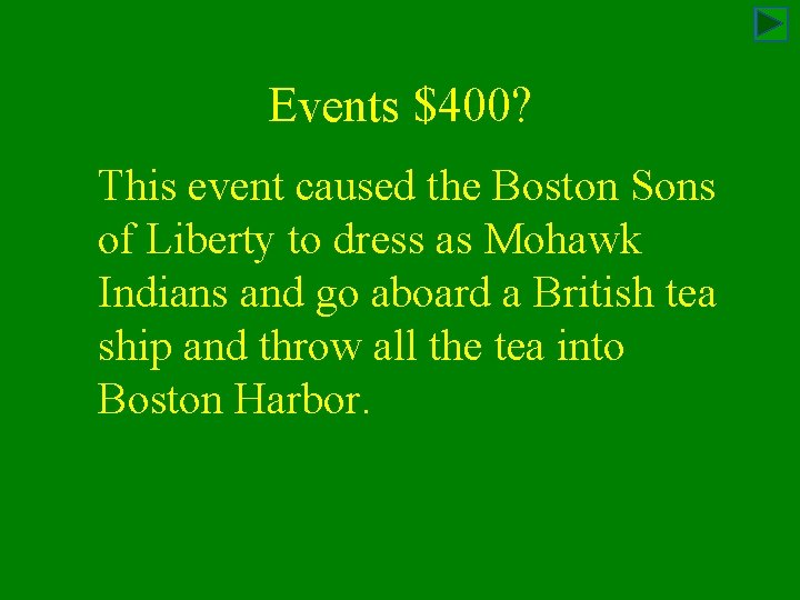 Events $400? This event caused the Boston Sons of Liberty to dress as Mohawk