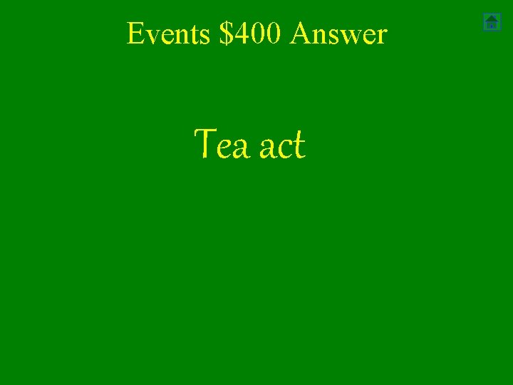 Events $400 Answer Tea act 