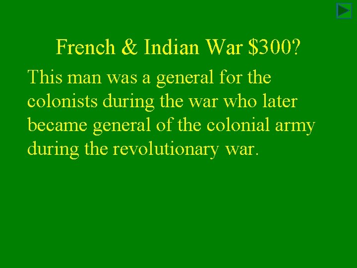 French & Indian War $300? This man was a general for the colonists during