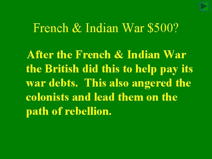 French & Indian War $500? After the French & Indian War the British did