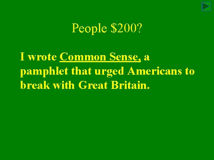 People $200? I wrote Common Sense, a pamphlet that urged Americans to break with