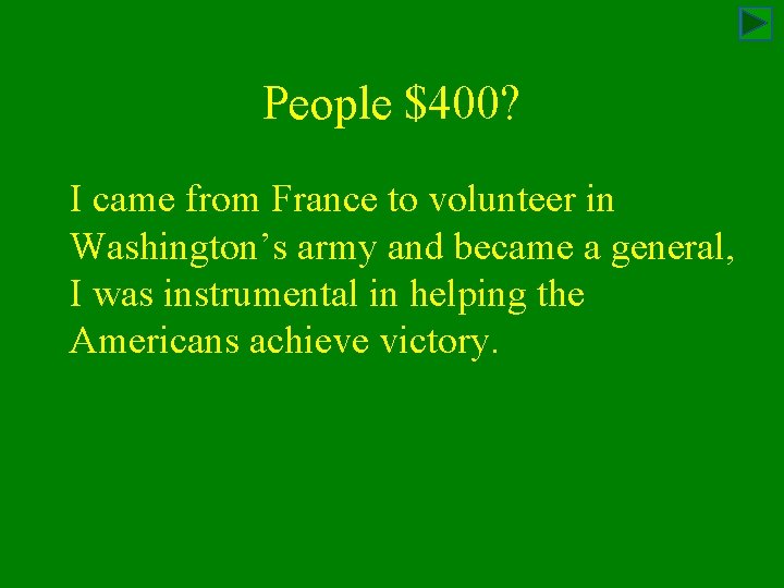 People $400? I came from France to volunteer in Washington’s army and became a