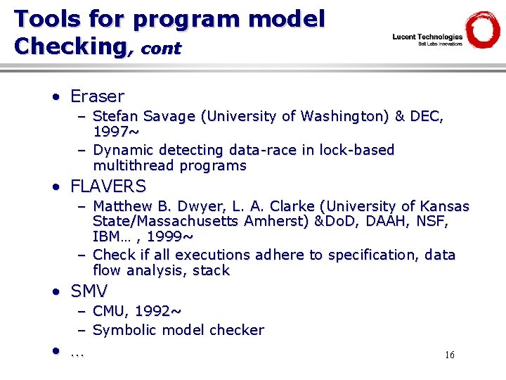 Tools for program model Checking, cont • Eraser – Stefan Savage (University of Washington)