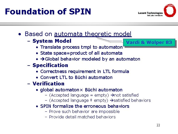Foundation of SPIN • Based on automata theoretic model – System Model • •