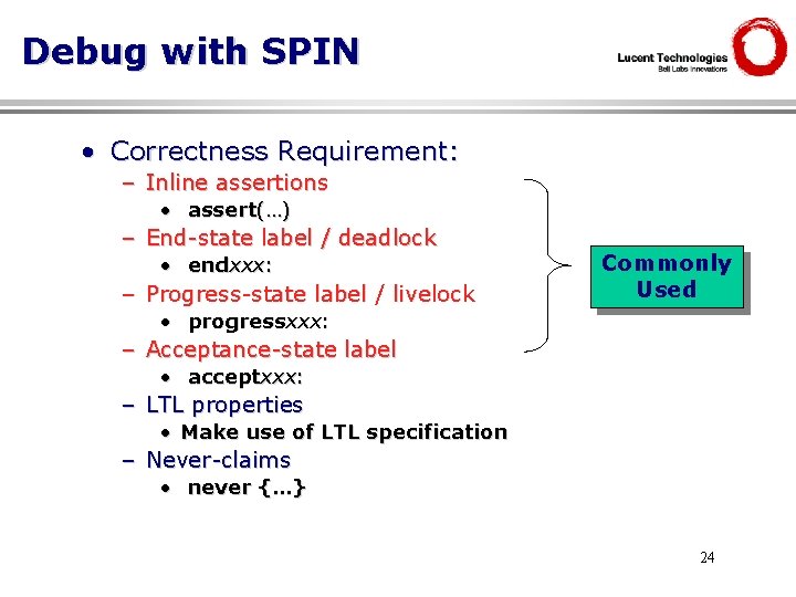 Debug with SPIN • Correctness Requirement: – Inline assertions • assert(…) – End-state label
