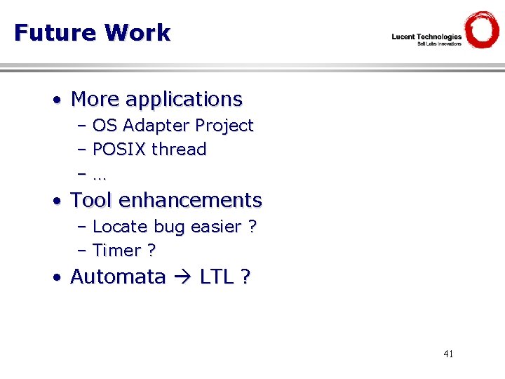 Future Work • More applications – OS Adapter Project – POSIX thread –… •