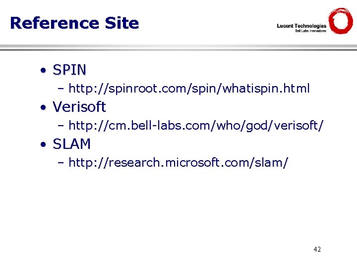 Reference Site • SPIN – http: //spinroot. com/spin/whatispin. html • Verisoft – http: //cm.