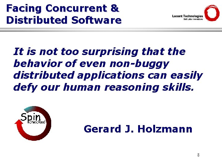 Facing Concurrent & Distributed Software It is not too surprising that the behavior of