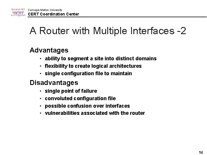 CERT Carnegie Mellon University CERT Coordination Center A Router with Multiple Interfaces -2 Advantages