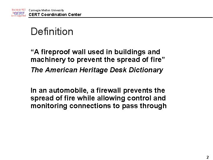 CERT Carnegie Mellon University CERT Coordination Center Definition “A fireproof wall used in buildings