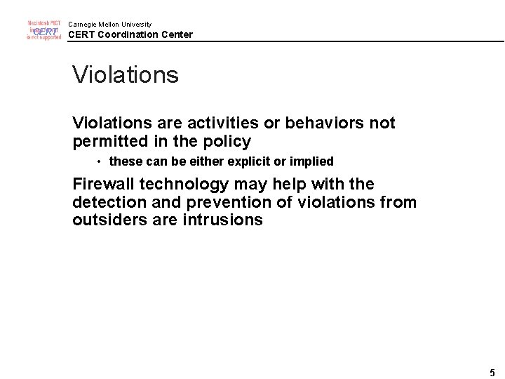 CERT Carnegie Mellon University CERT Coordination Center Violations are activities or behaviors not permitted