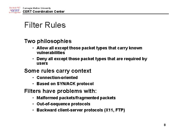 CERT Carnegie Mellon University CERT Coordination Center Filter Rules Two philosophies • Allow all
