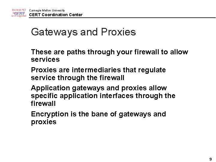 CERT Carnegie Mellon University CERT Coordination Center Gateways and Proxies These are paths through