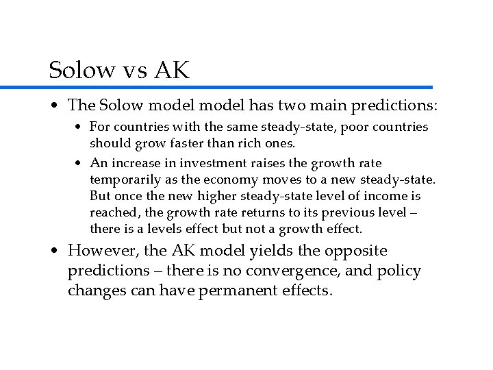 Solow vs AK • The Solow model has two main predictions: • For countries Solow vs AK • The Solow model has two main predictions: • For countries
