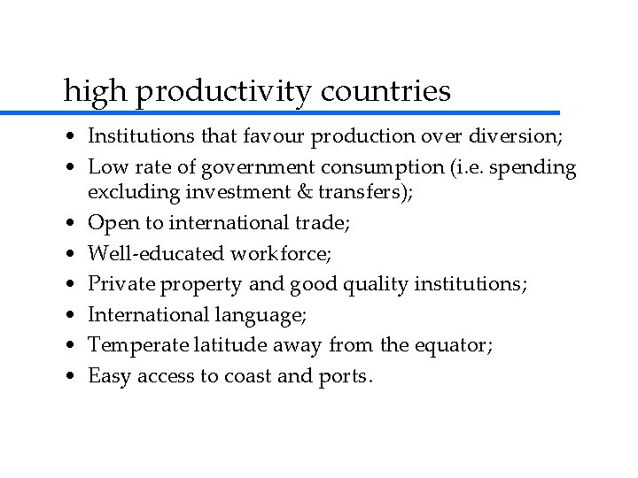 high productivity countries • Institutions that favour production over diversion; • Low rate of high productivity countries • Institutions that favour production over diversion; • Low rate of