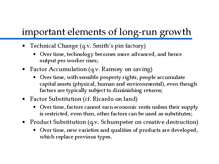 important elements of long-run growth • Technical Change (q. v. Smith’s pin factory) • important elements of long-run growth • Technical Change (q. v. Smith’s pin factory) •